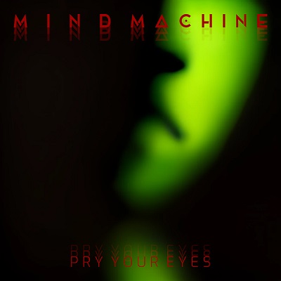 Videolink zu Mind Machine mit dem Titel Pry Your Eyes (Single Mix)